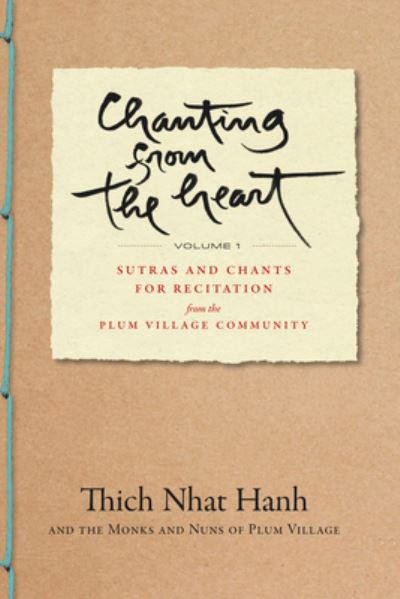 Chanting from the Heart Vol I: Sutras and Chants for Recitation from the Plum Village Community - Thich Nhat Hanh - Books - Parallax Press - 9781952692376 - May 30, 2023