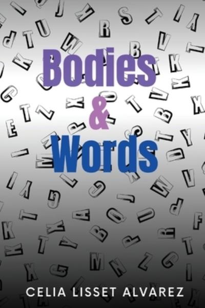 Cover for Celia Alvarez · Bodies &amp; Words (Book) (2022)