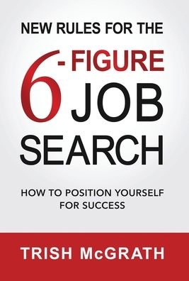 Cover for McGrath Trish McGrath · New Rules for the 6-Figure Job Search (Hardcover Book) (2022)