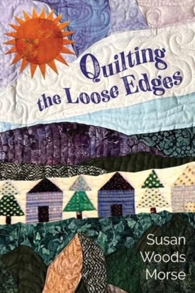 Cover for Susan Woods Morris · Quilting the Loose Edges (Bok) (2023)