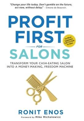 Cover for Ronit Enos · Profit First for Salons: Transform Your Salon Business from a Cash-Eating Monster to a Money-Making Machine (Hardcover Book) (2022)