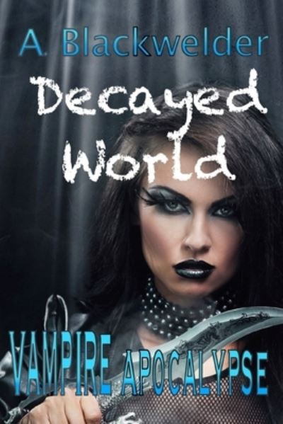 Cover for A Blackwelder · Decayed World (Paperback Book) (2017)