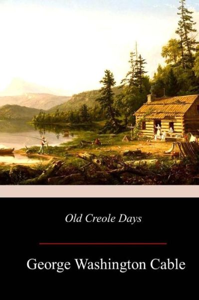 Cover for George Washington Cable · Old Creole Days (Paperback Bog) (2017)