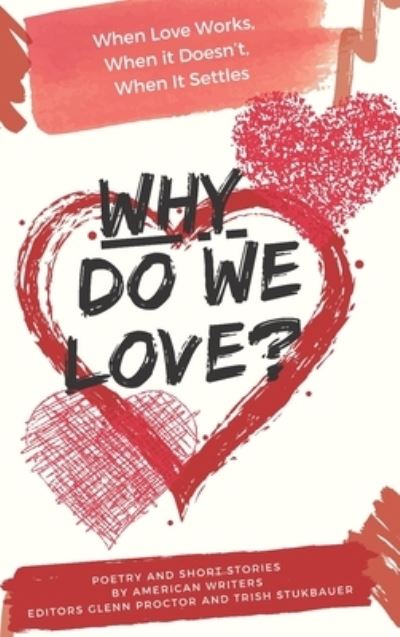 Cover for Glenn Proctor · Why Do We Love? When Love Works, When It Doesn't, When It Settles (Book) (2022)