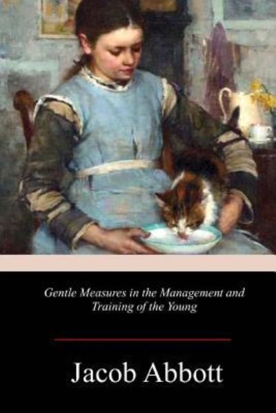 Cover for Jacob Abbott · Gentle Measures in the Management and Training of the Young (Paperback Book) (2017)