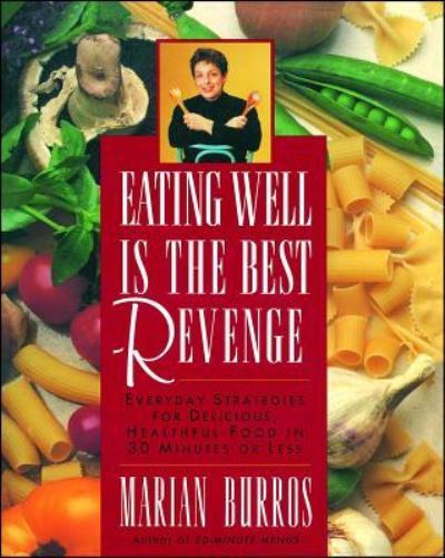 Cover for Marian Burros · Eating Well Is the Best Revenge (Paperback Book) (2019)