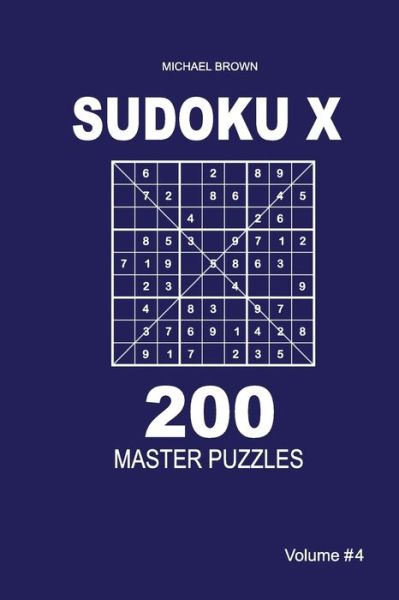 Cover for Author Michael Brown · Sudoku X - 200 Master Puzzles 9x9 (Volume 4) (Paperback Book) (2018)