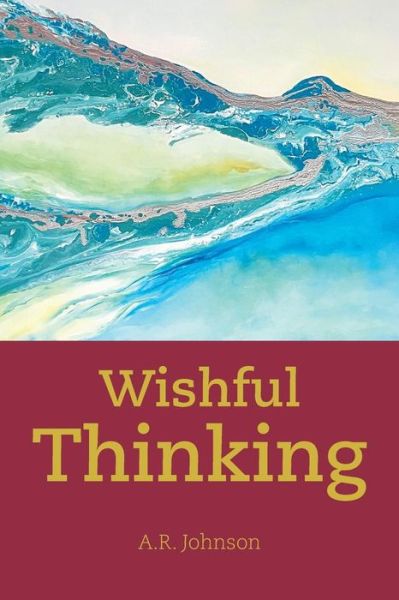 Cover for A R Johnson · Wishful Thinking (Paperback Book) (2018)