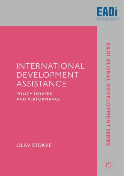 Cover for Olav Stokke · International Development Assistance: Policy Drivers and Performance - EADI Global Development Series (Paperback Bog) [1st ed. 2019 edition] (2020)