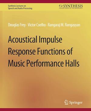 Cover for Douglas Frey · Acoustical Impulse Response Functions of Music Performance Halls - Synthesis Lectures on Speech and Audio Processing (Paperback Book) (2013)
