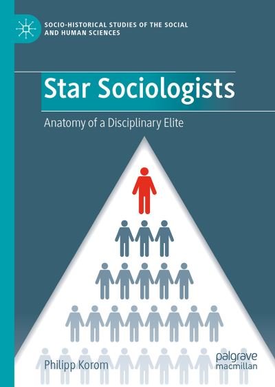 Cover for Philipp Korom · Star Sociologists: Anatomy of a Disciplinary Elite - Socio-Historical Studies of the Social and Human Sciences (Innbunden bok) [1st ed. 2023 edition] (2023)