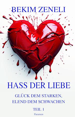 Cover for Bekim Zeneli · Hass der Liebe, Glück dem Starken, Elend dem Schwachen (Book) (2024)