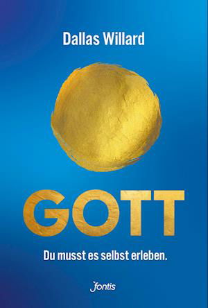 Cover for Dallas Willard · Gott. Du musst es selbst erleben. (Gebundenes Buch) (2022)