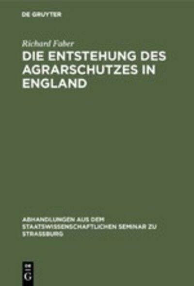 Cover for Richard Faber · Die Entstehung des Agrarschutzes in England (Bok) (1901)