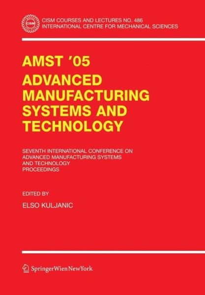 E Kuljanic · AMST'05 Advanced Manufacturing Systems and Technology: Proceedings of the Seventh International Conference - CISM International Centre for Mechanical Sciences (Taschenbuch) [2005 edition] (2005)