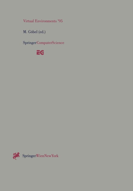 Cover for M Gobel · Virtual Environments '95: Selected papers of the Eurographics Workshops in Barcelona, Spain, 1993, and Monte Carlo, Monaco, 1995 - Eurographics (Paperback Book) [Softcover reprint of the original 1st ed. 1995 edition] (1995)