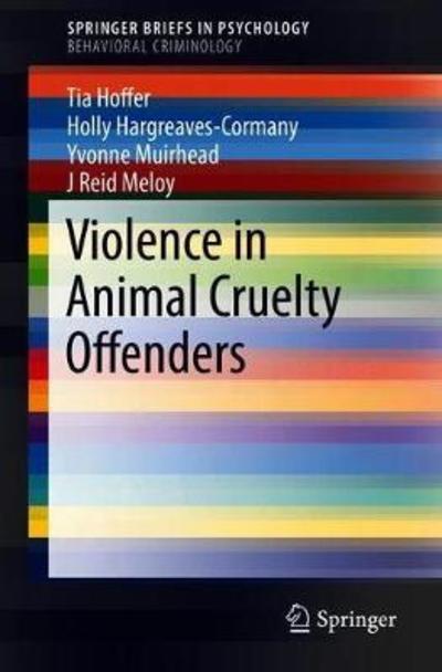 Cover for Tia Hoffer · Violence in Animal Cruelty Offenders - SpringerBriefs in Behavioral Criminology (Pocketbok) [1st ed. 2018 edition] (2018)