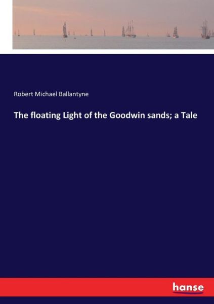 Cover for Ballantyne · The floating Light of the Go (Book) (2017)