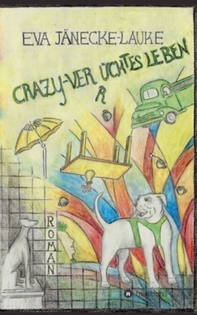 Cover for Jänecke-Lauke · CRAZY - verrücktes Leben (Buch) (2020)