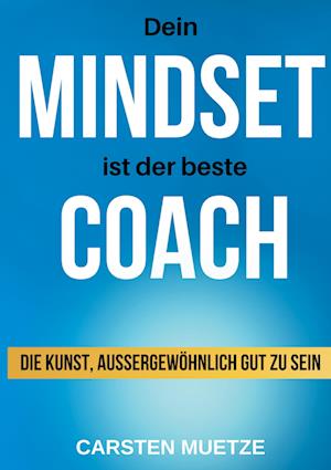 Cover for Carsten Muetze · Dein MINDSET ist der beste COACH (Hardcover Book) (2022)