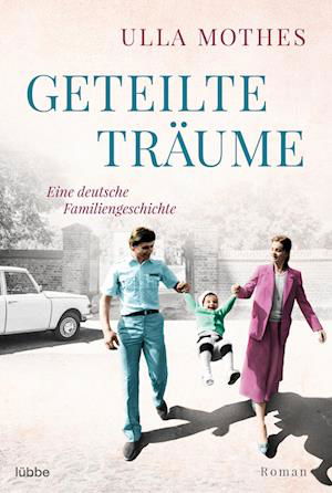 Geteilte Träume - Ulla Mothes - Kirjat - Lübbe - 9783404188376 - perjantai 25. marraskuuta 2022