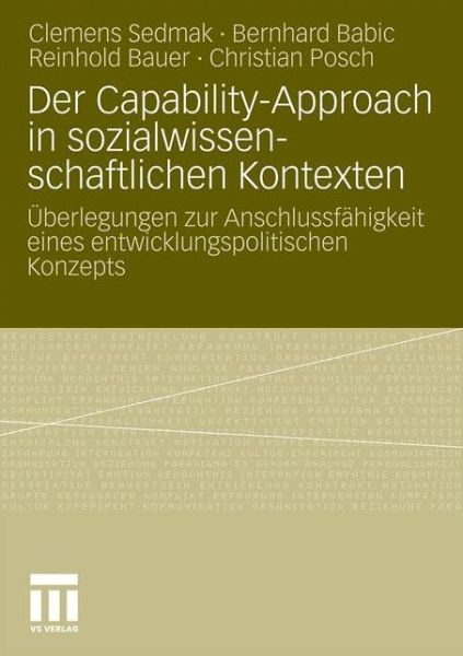 Der Capability-Approach in Sozialwissenschaftlichen Kontexten: UEberlegungen Zur Anschlussfahigkeit Eines Entwicklungspolitischen Konzepts - Clemens Sedmak - Books - Springer Fachmedien Wiesbaden - 9783531176376 - December 9, 2010