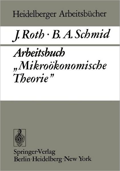 Cover for J. Roth · Arbeitsbuch &quot;Mikrookonomische Theorie&quot; - Heidelberger Arbeitsbucher (Taschenbuch) [German edition] (1972)