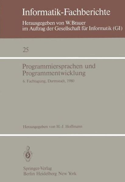 Cover for H -j Hoffmann · Programmiersprachen Und Programmentwicklung: 6. Fachtagung Des Fachausschusses Programmiersprachen Der Gi, Darmstadt, 11.-12. Marz 1980 - Informatik-fachberichte / Subreihe Kunstliche Intelligenz (Paperback Bog) (1980)