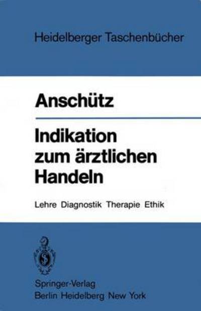 Cover for F. Anschutz · Indikation zum Arztlichen Handeln - Heidelberger Taschenbucher (Paperback Book) [German edition] (1982)