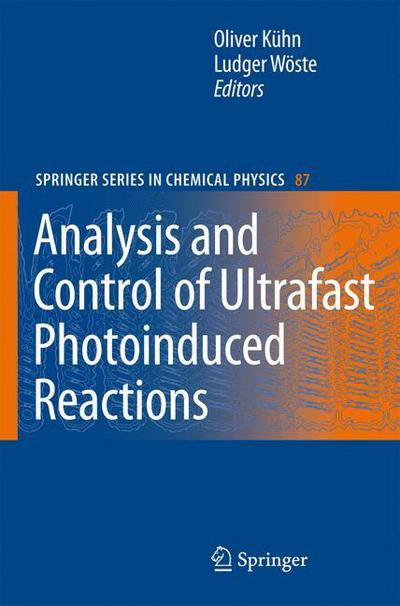 Cover for Oliver Kuhn · Analysis and Control of Ultrafast Photoinduced Reactions - Springer Series in Chemical Physics (Hardcover Book) [2007 edition] (2007)