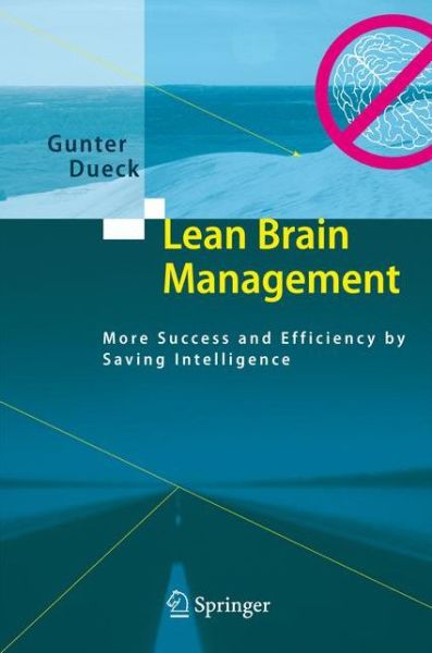 Cover for Gunter Dueck · Lean Brain Management: More Success and Efficiency by Saving Intelligence (Hardcover Book) [2008 edition] (2008)