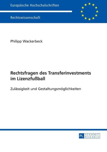 Cover for Philipp Wackerbeck · Rechtsfragen Des Transferinvestments Im Lizenzfussball: Zulaessigkeit Und Gestaltungsmoeglichkeiten - Europaeische Hochschulschriften Recht (Paperback Book) (2015)