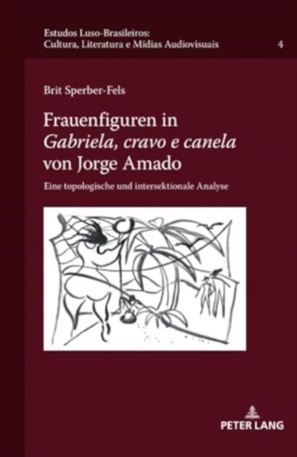 Cover for Brit Sperber-Fels · Frauenfiguren in Gabriela, cravo e canela von Jorge Amado; Eine topologische und intersektionale Analyse : 6 (Hardcover Book) (2024)