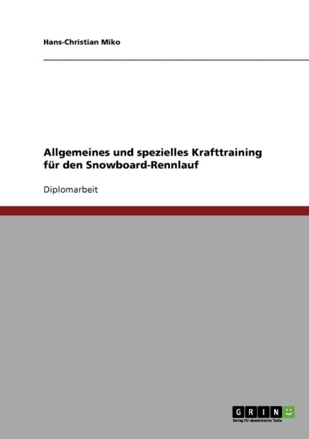 Cover for Hans-christian Miko · Allgemeines Und Spezielles Krafttraining Fur den Snowboard-rennlauf (Paperback Book) [German edition] (2007)