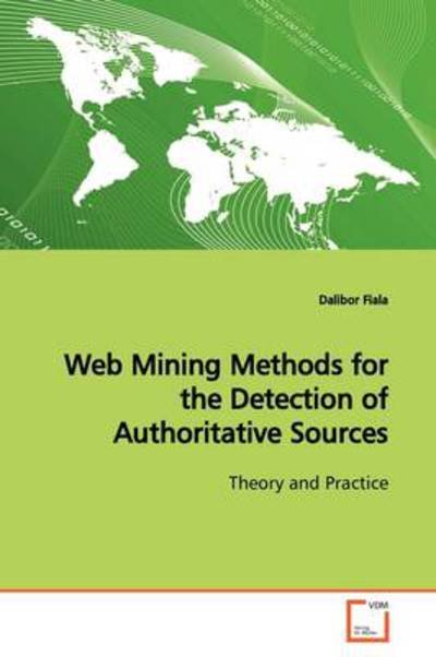 Web Mining Methods for the Detection of Authoritative Sources - Fiala Dalibor - Livros - VDM Verlag - 9783639173376 - 19 de junho de 2009
