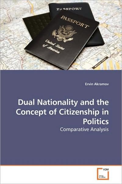 Cover for Ervin Akramov · Dual Nationality and the Concept of Citizenship in Politics: Comparative Analysis (Paperback Book) (2009)