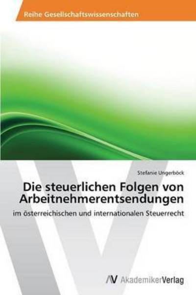 Cover for Ungerbock Stefanie · Die Steuerlichen Folgen Von Arbeitnehmerentsendungen (Paperback Book) (2012)