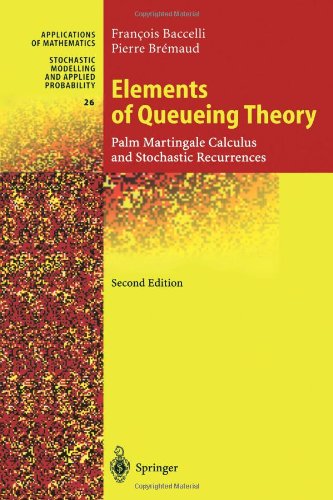 Cover for Francois Baccelli · Elements of Queueing Theory: Palm Martingale Calculus and Stochastic Recurrences - Stochastic Modelling and Applied Probability (Paperback Book) [Softcover reprint of hardcover 2nd ed. 2003 edition] (2010)