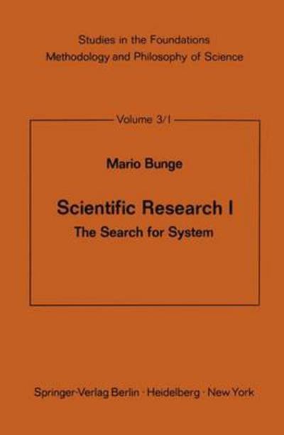 Cover for M. Bunge · Scientific Research I: The Search for System - Studies in the Foundations, Methodology and Philosophy of Science (Pocketbok) [Softcover reprint of the original 1st ed. 1967 edition] (2012)