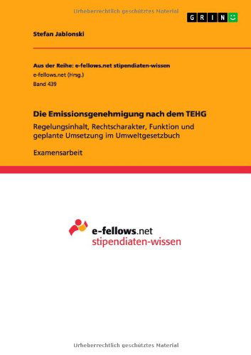 Cover for Stefan Jablonski · Die Emissionsgenehmigung nach dem TEHG: Regelungsinhalt, Rechtscharakter, Funktion und geplante Umsetzung im Umweltgesetzbuch (Paperback Book) [German edition] (2012)