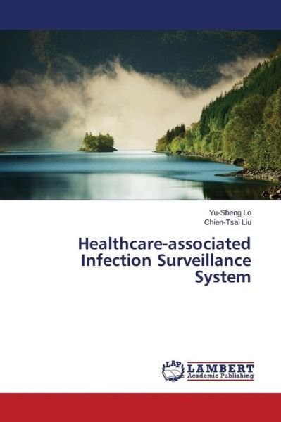 Cover for Lo Yu-sheng · Healthcare-associated Infection Surveillance System (Paperback Bog) (2015)