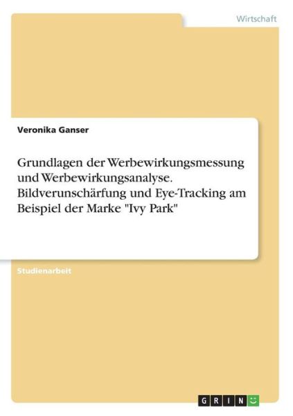 Grundlagen der Werbewirkungsmess - Ganser - Książki -  - 9783668391376 - 