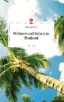 Cover for Wolfgang Richter · Wohnen und Reisen in Thailand. Life is a Story - story.one (Hardcover Book) (2021)