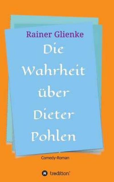 Cover for Rainer Glienke · Die Wahrheit Uber Dieter Pohlen (Paperback Book) (2015)