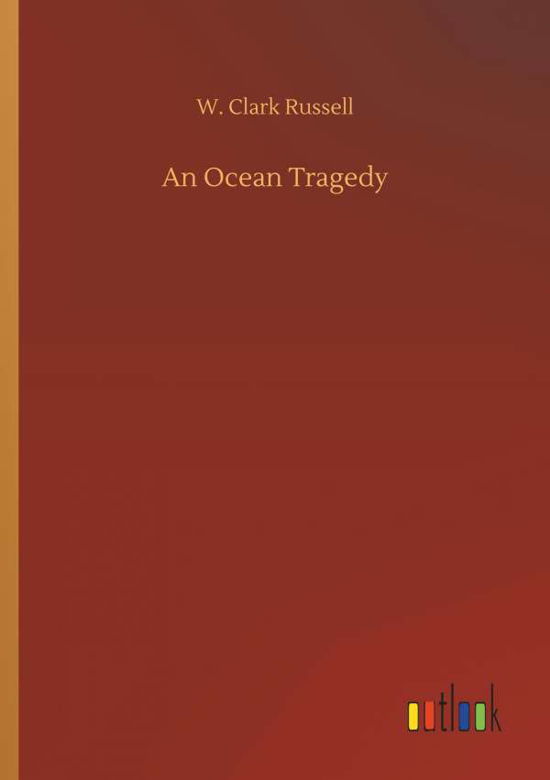 An Ocean Tragedy - Russell - Libros -  - 9783732670376 - 15 de mayo de 2018