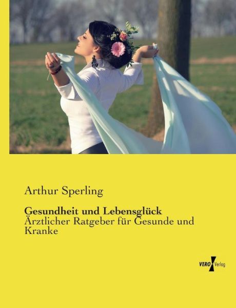 Cover for Arthur Sperling · Gesundheit Und Lebensgluck (Paperback Book) (2019)
