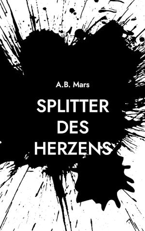 Cover for A. B. Mars · Splitter des Herzens (Paperback Book) (2021)