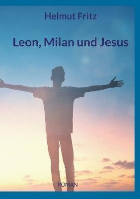 Cover for Helmut Fritz · Leon, Milan und Jesus (Pocketbok) (2023)