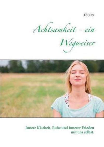 Cover for Kay · Achtsamkeit - ein Wegweiser (Buch) (2017)
