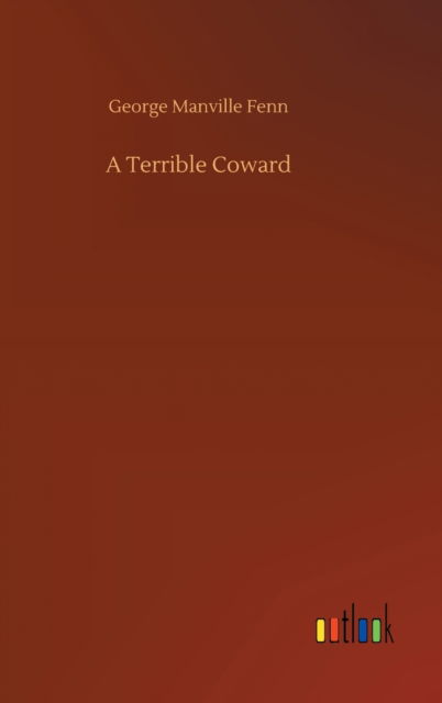 Cover for George Manville Fenn · A Terrible Coward (Hardcover Book) (2020)